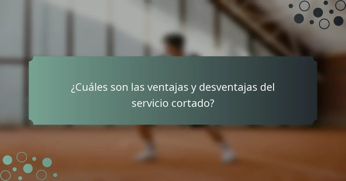 ¿Cuáles son las ventajas y desventajas del servicio cortado?